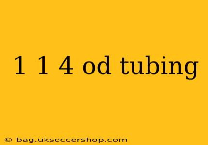 1 1 4 od tubing
