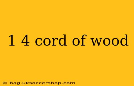 1 4 cord of wood