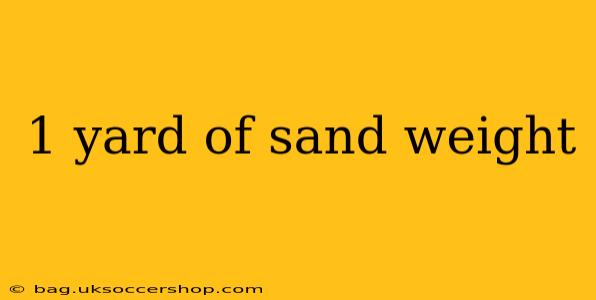 1 yard of sand weight