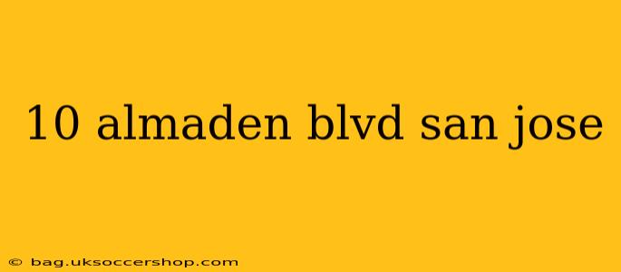 10 almaden blvd san jose
