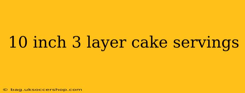 10 inch 3 layer cake servings