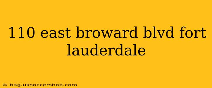 110 east broward blvd fort lauderdale