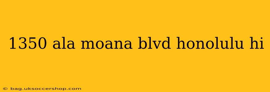 1350 ala moana blvd honolulu hi