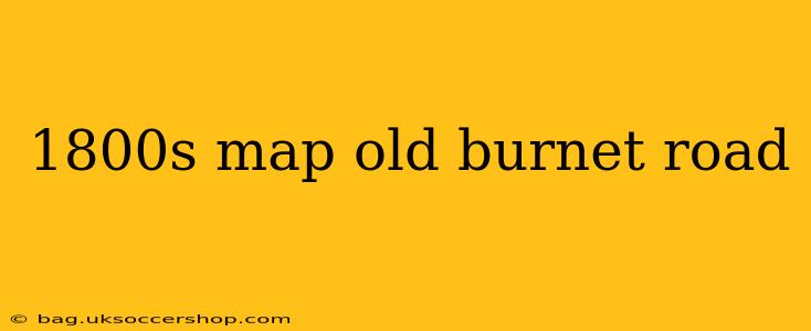 1800s map old burnet road