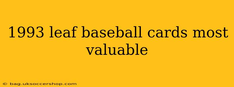 1993 leaf baseball cards most valuable