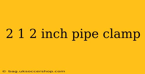 2 1 2 inch pipe clamp