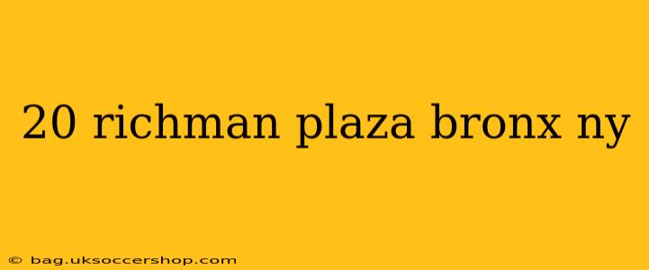20 richman plaza bronx ny