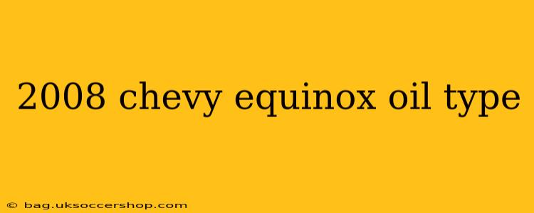 2008 chevy equinox oil type