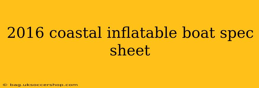 2016 coastal inflatable boat spec sheet
