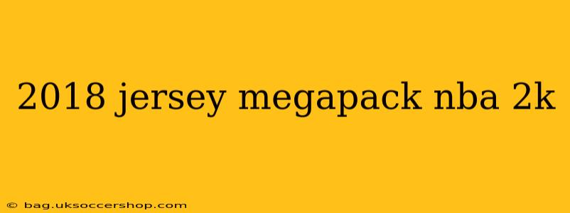 2018 jersey megapack nba 2k