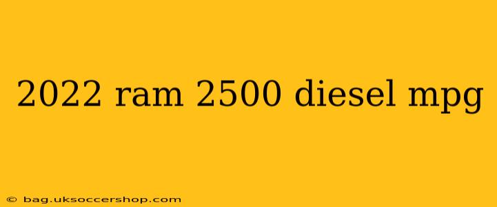 2022 ram 2500 diesel mpg