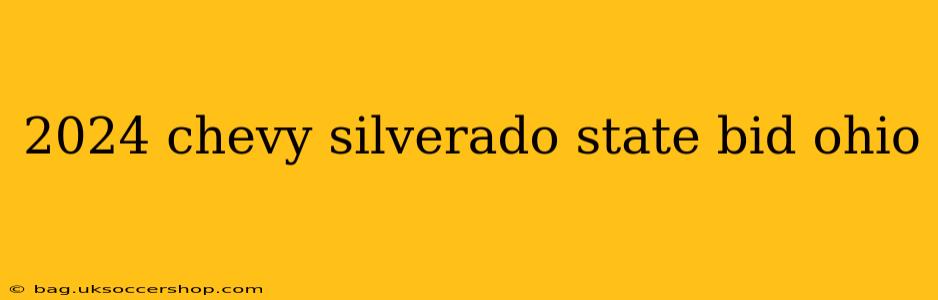 2024 chevy silverado state bid ohio