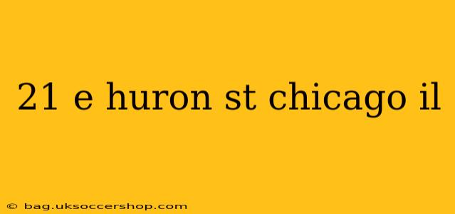 21 e huron st chicago il