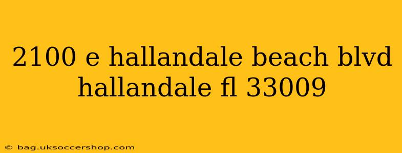 2100 e hallandale beach blvd hallandale fl 33009