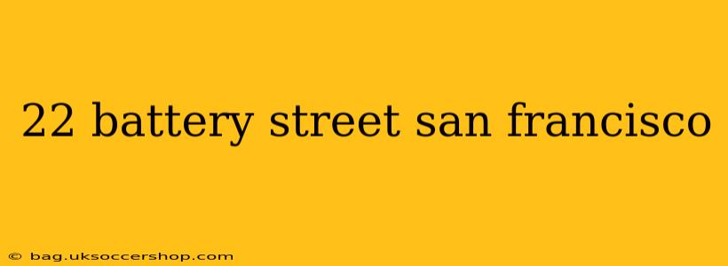 22 battery street san francisco