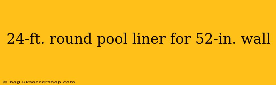 24-ft. round pool liner for 52-in. wall