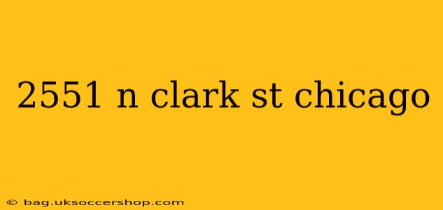2551 n clark st chicago