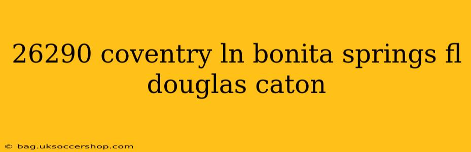 26290 coventry ln bonita springs fl douglas caton