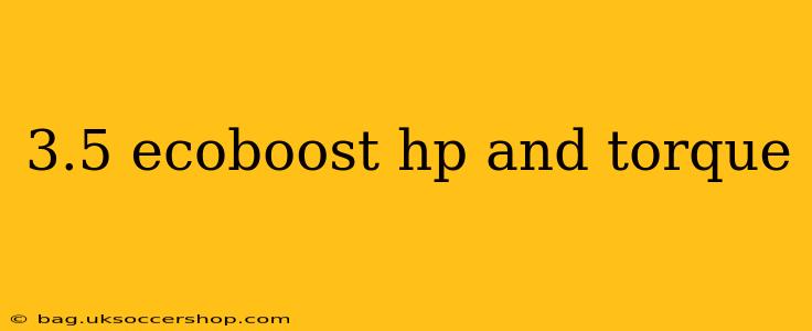 3.5 ecoboost hp and torque