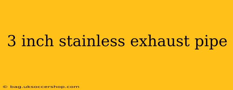 3 inch stainless exhaust pipe