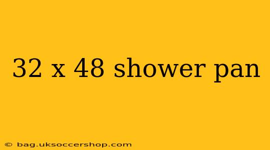 32 x 48 shower pan