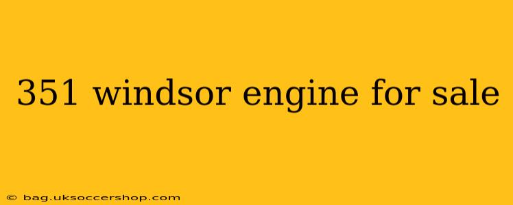 351 windsor engine for sale