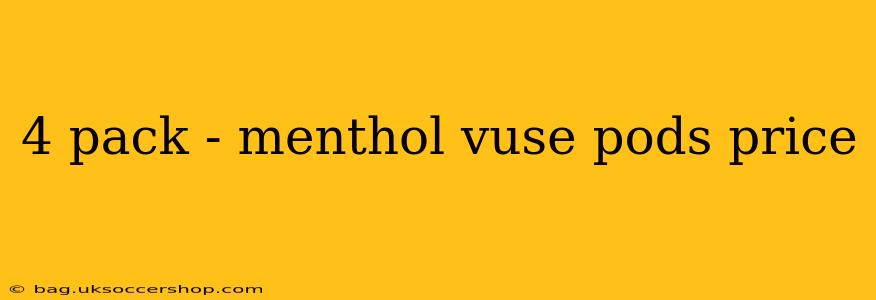 4 pack - menthol vuse pods price