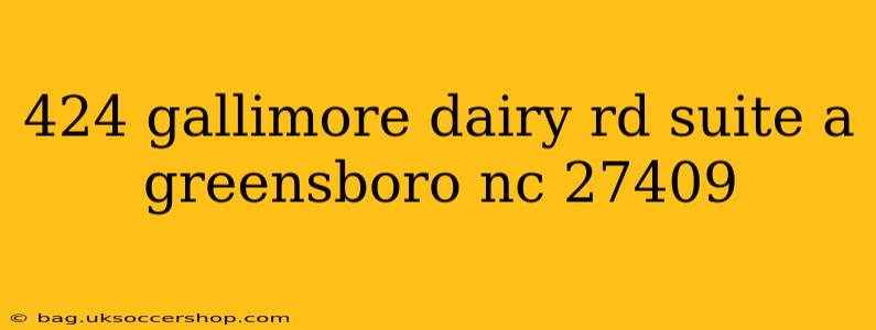 424 gallimore dairy rd suite a greensboro nc 27409