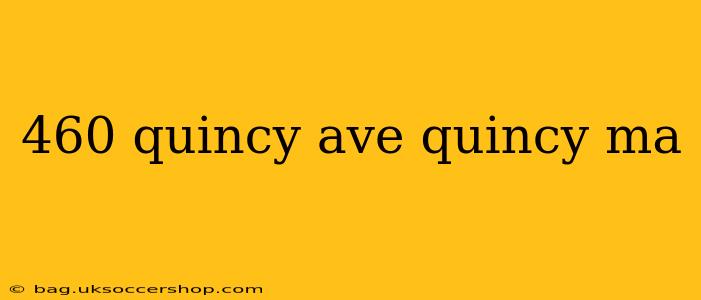 460 quincy ave quincy ma