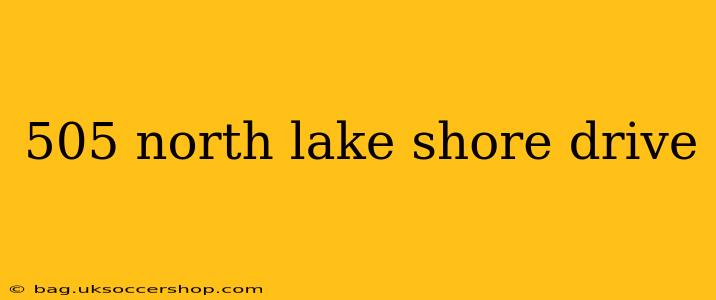 505 north lake shore drive
