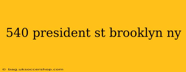 540 president st brooklyn ny