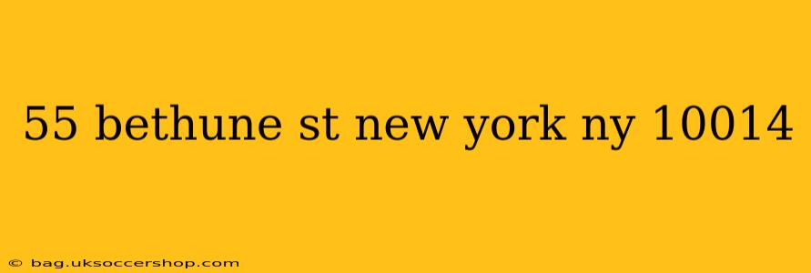 55 bethune st new york ny 10014