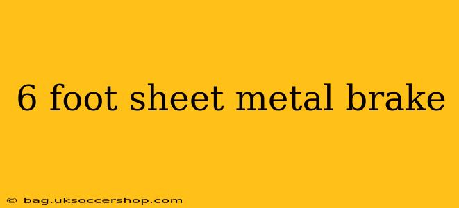 6 foot sheet metal brake