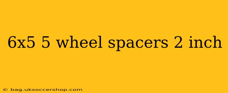 6x5 5 wheel spacers 2 inch