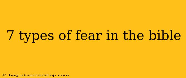 7 types of fear in the bible