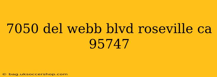7050 del webb blvd roseville ca 95747
