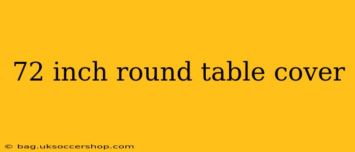 72 inch round table cover