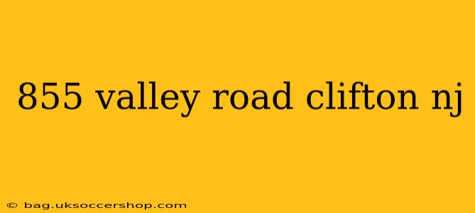 855 valley road clifton nj
