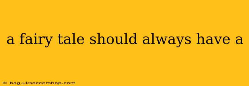 a fairy tale should always have a