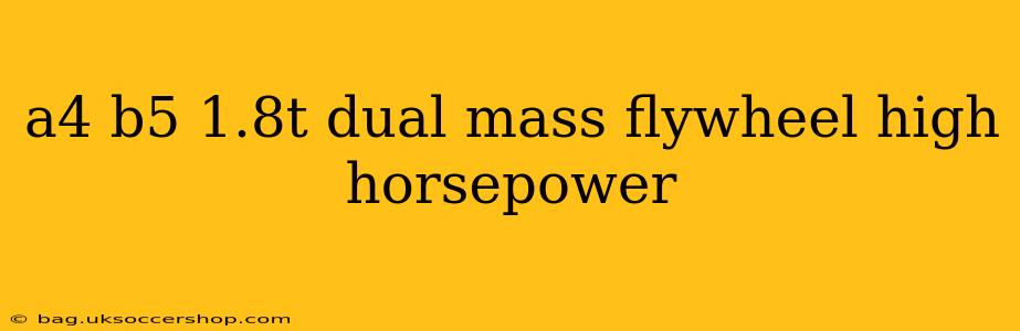 a4 b5 1.8t dual mass flywheel high horsepower