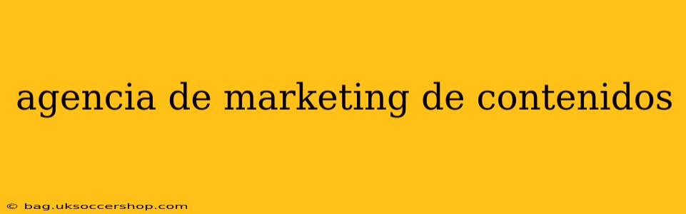 agencia de marketing de contenidos