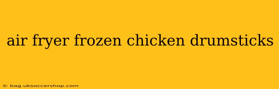 air fryer frozen chicken drumsticks