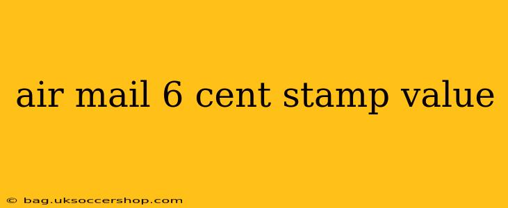 air mail 6 cent stamp value