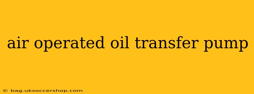 air operated oil transfer pump