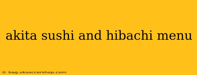 akita sushi and hibachi menu