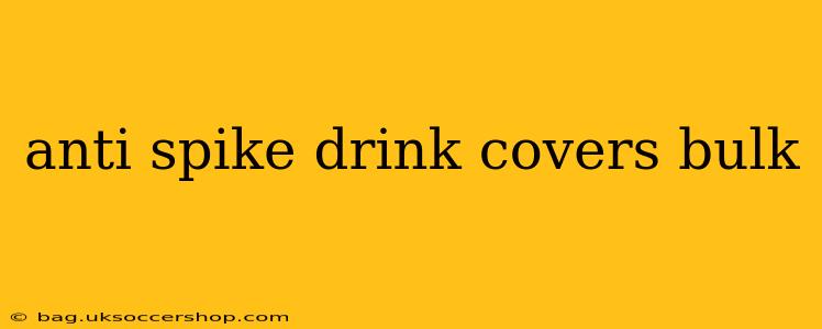 anti spike drink covers bulk