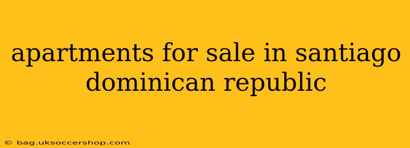 apartments for sale in santiago dominican republic