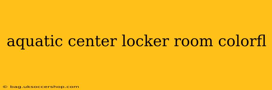 aquatic center locker room colorfl