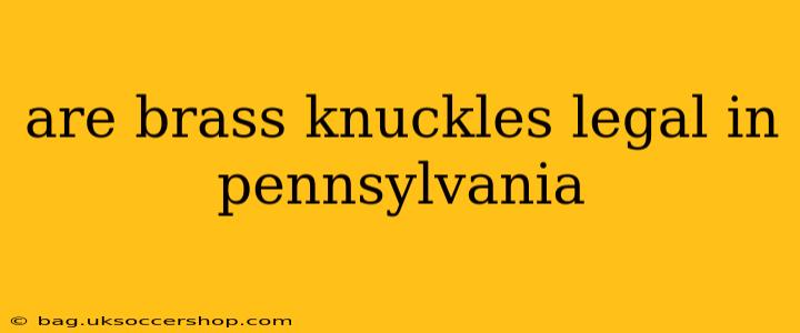 are brass knuckles legal in pennsylvania