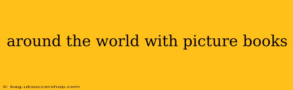 around the world with picture books